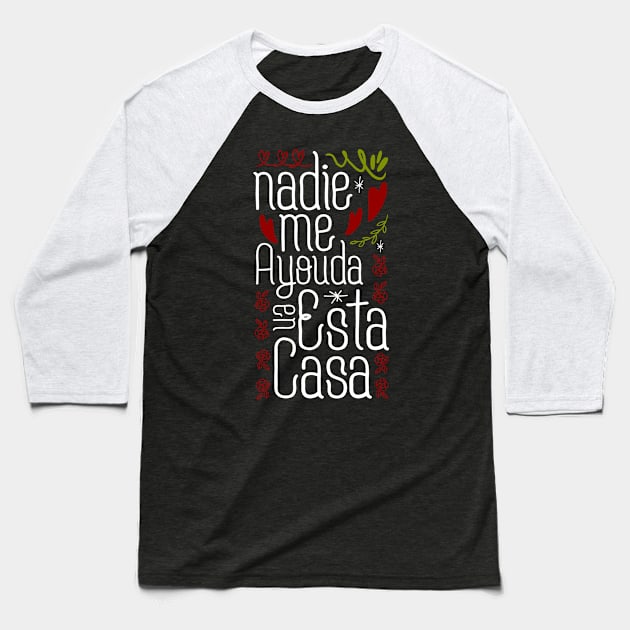 Nadie me ayuda en esta casa Baseball T-Shirt by Tesszero